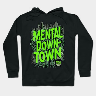 Mental Down-Town For Mental Health Hoodie